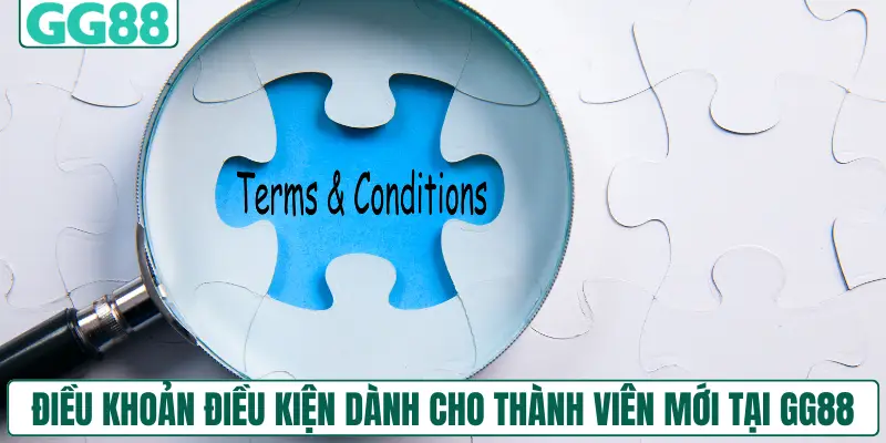 Điều khoản điều kiện dành cho thành viên mới tại GG88
