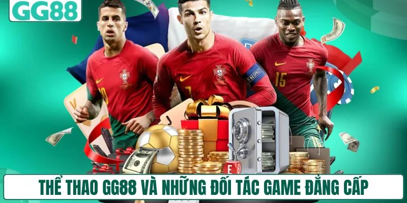 Thể thao GG88 và những đối tác game đẳng cấp